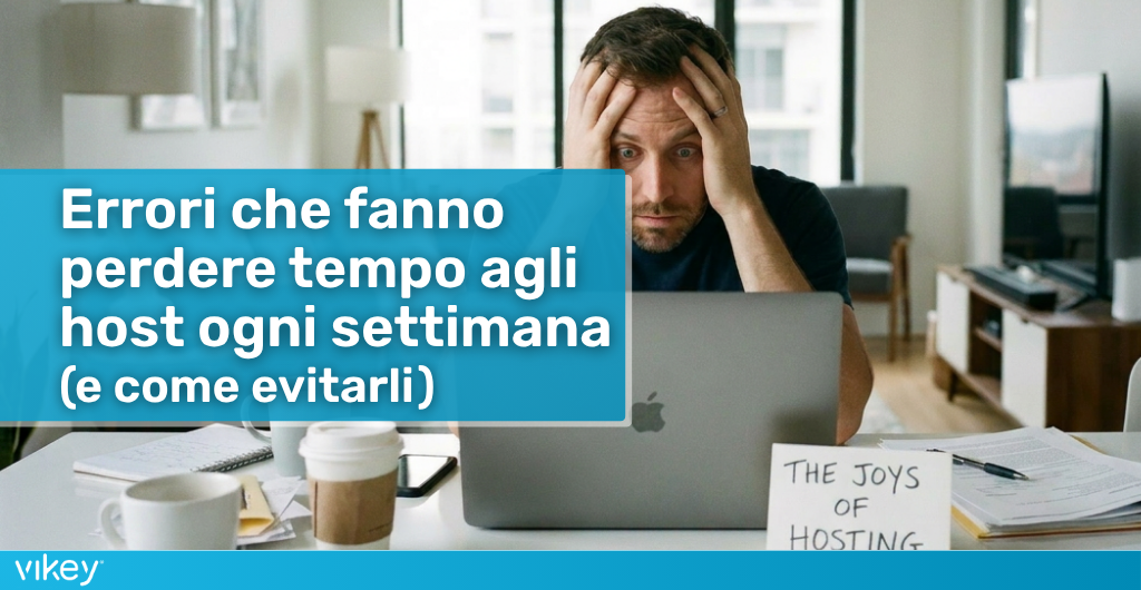 Host stressato al computer mentre gestisce gli affitti brevi, copertina articolo sugli errori che fanno perdere tempo agli host e come evitarli con Vikey.